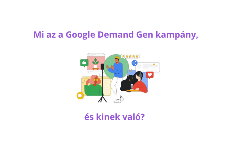 Így hozd ki a legtöbbet a Google Demand Gen kampányokból