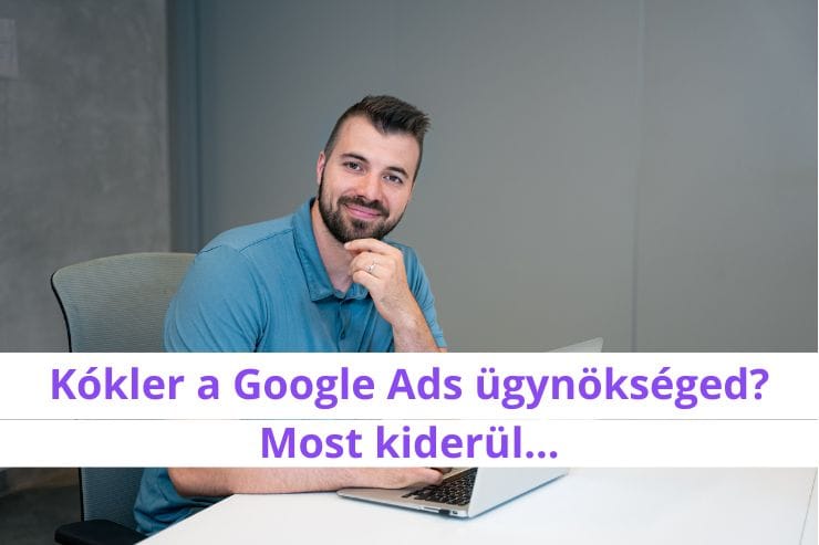 google ads ügynökség megtérülő google kampányok